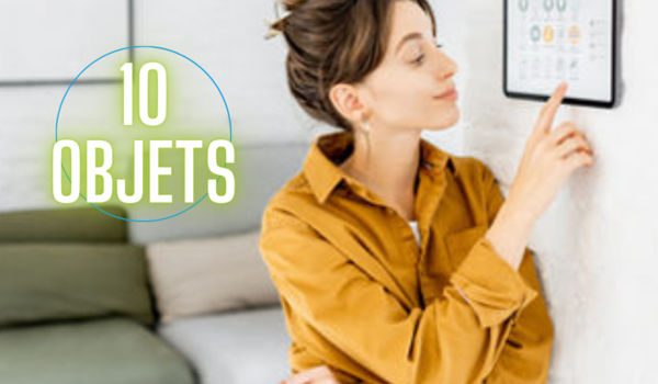 Domotique : Le Top 10 des objets connectés pour la maison